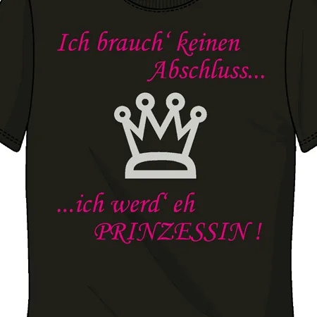 Ich brauch keinen Abschluss ich werd eh Pronzessin