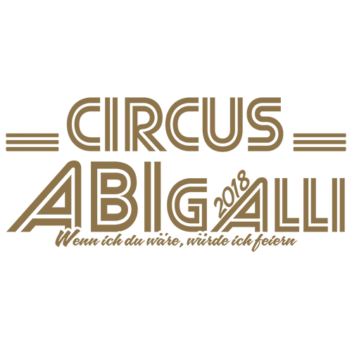 Grafik mit dem Text 'CIRCUS ABIGALLI 2018' und dem Slogan 'Wenn ich du wäre, würde ich feiern'.