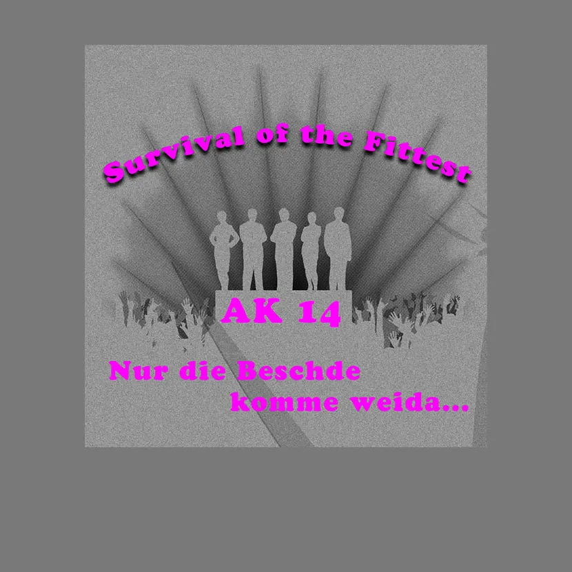 Survival of the Fittest nur die Beschde komme weida