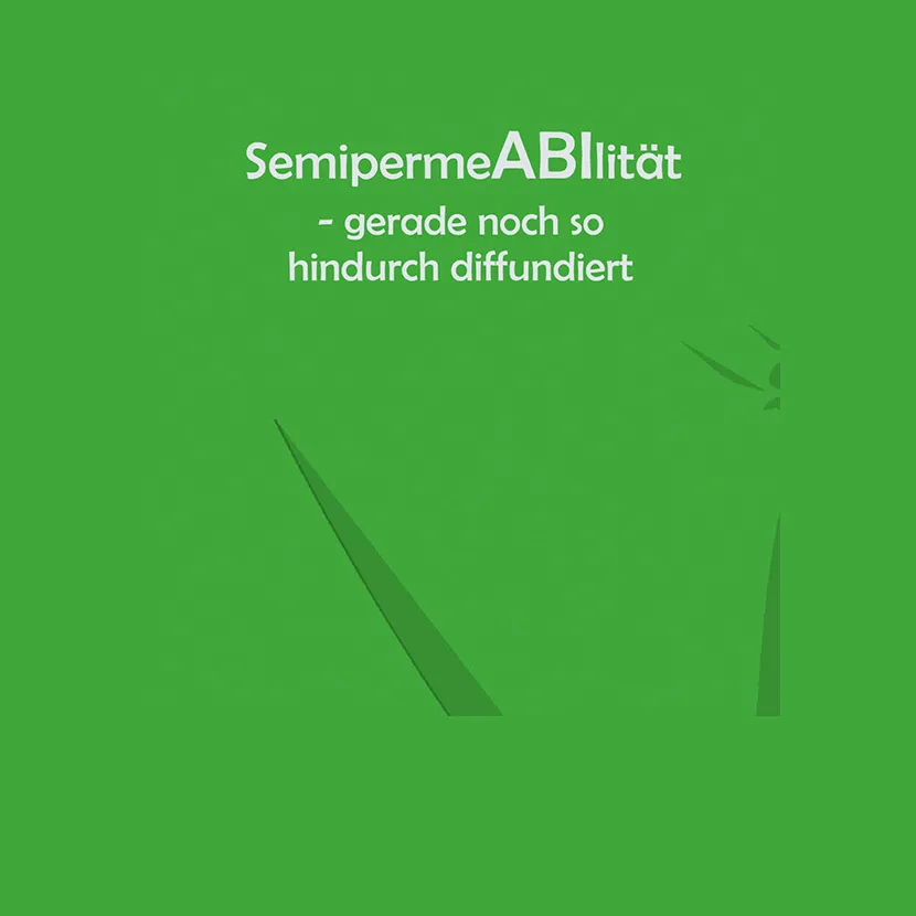 Semipermeabilität - gerade noch so hindurch diffundiert
