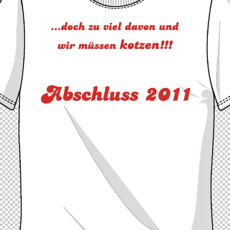 abschluss_t_shirt_2011 Doch zu viel davon und wir müssen kotzen design