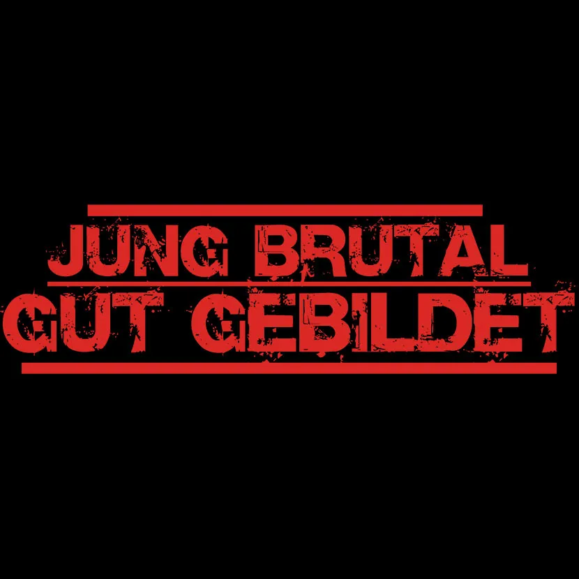 Roter Text "Jung Brutal Gut Gebildet" auf schwarzem Hintergrund.
