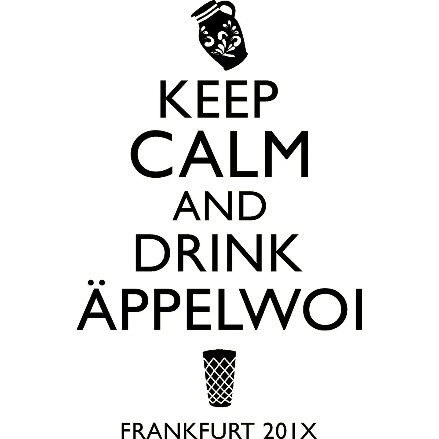 Schwarzes Poster mit gelber Schrift "Keep Calm and Drink Äppelwoi", Frankfurt 201X.