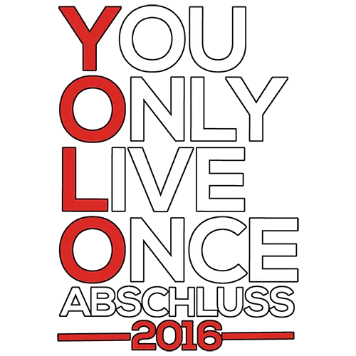 Roter Text "YOU ONLY LIVE ONCE ABSCHLUSS 2016" auf grünem Hintergrund.