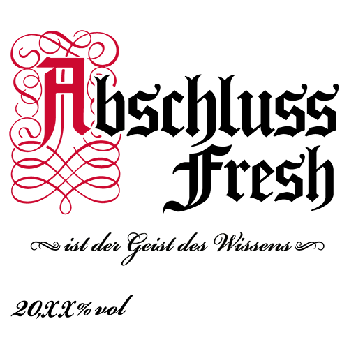 Textgrafik mit "Abschluss Fresh" und "ist der Geist des Wissens" in schwarzer gotischer Schrift.