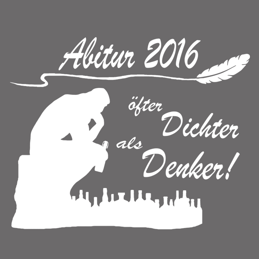 Weiße Silhouette eines denkenden Menschen mit einer Feder auf grauem Hintergrund, Text "Abitur 2016" und "öfter Dichter als Denker!".
