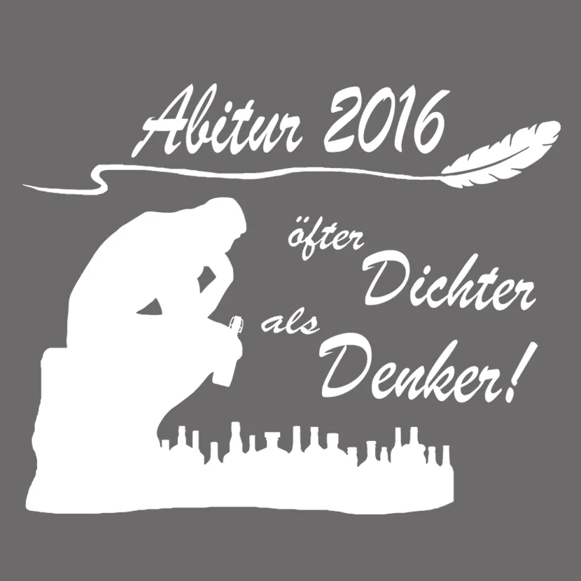 Weiße Silhouette eines denkenden Menschen mit einer Feder auf grauem Hintergrund, Text "Abitur 2016" und "öfter Dichter als Denker!".