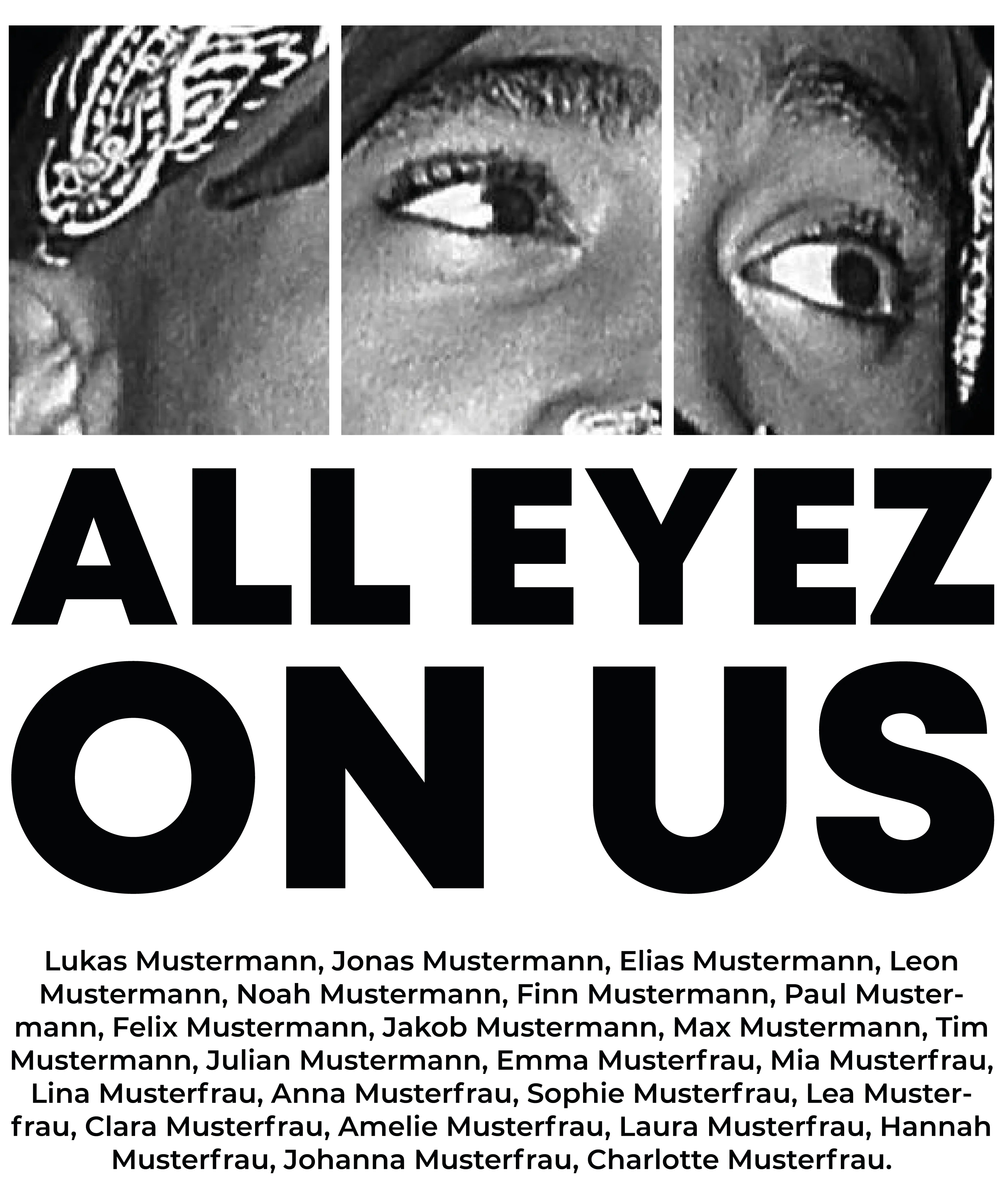 Schwarzweiss Triptychon mit Nahaufnahmen von Augen unter Bandana oberhalb des Schriftzugs ALL EYEZ ON US und einer Namenliste darunter