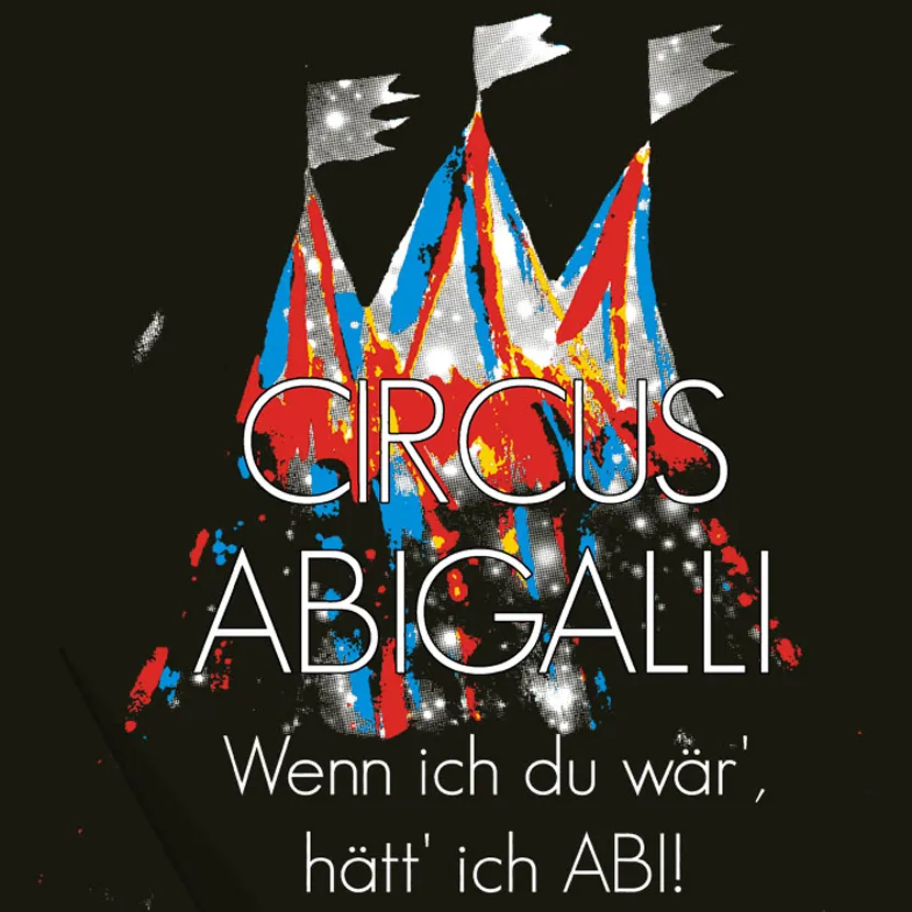 Circus AbiGalli - Wenn ich du wär, hätt ich Abi