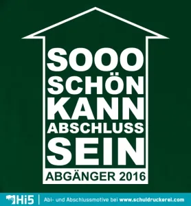 Schwarzer Text "SOOO SCHÖN KANN ABSCHLUSS SEIN ABGÄNGER 2016" in einem Haus-Symbol.