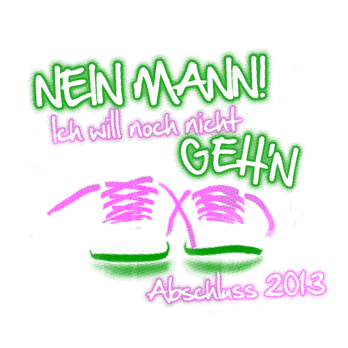 Buntes Grafikdesign auf schwarzem Hintergrund, zeigt Neon-Turnschuhe, Text "Nein Mann! Ich will noch nicht gehen" und "Abschluss 2013".