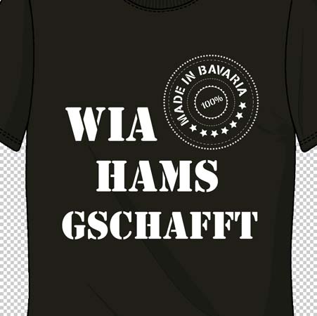 Schwarzes T-Shirt mit dem Aufdruck "WIA HAMS GSCHAFFT" und einem Siegel, das "Made in Bavaria 100%" liest.