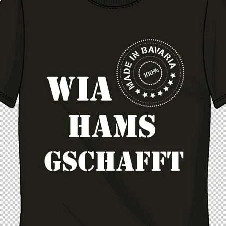 Schwarzes T-Shirt mit dem Aufdruck "WIA HAMS GSCHAFFT" und einem Siegel, das "Made in Bavaria 100%" liest.