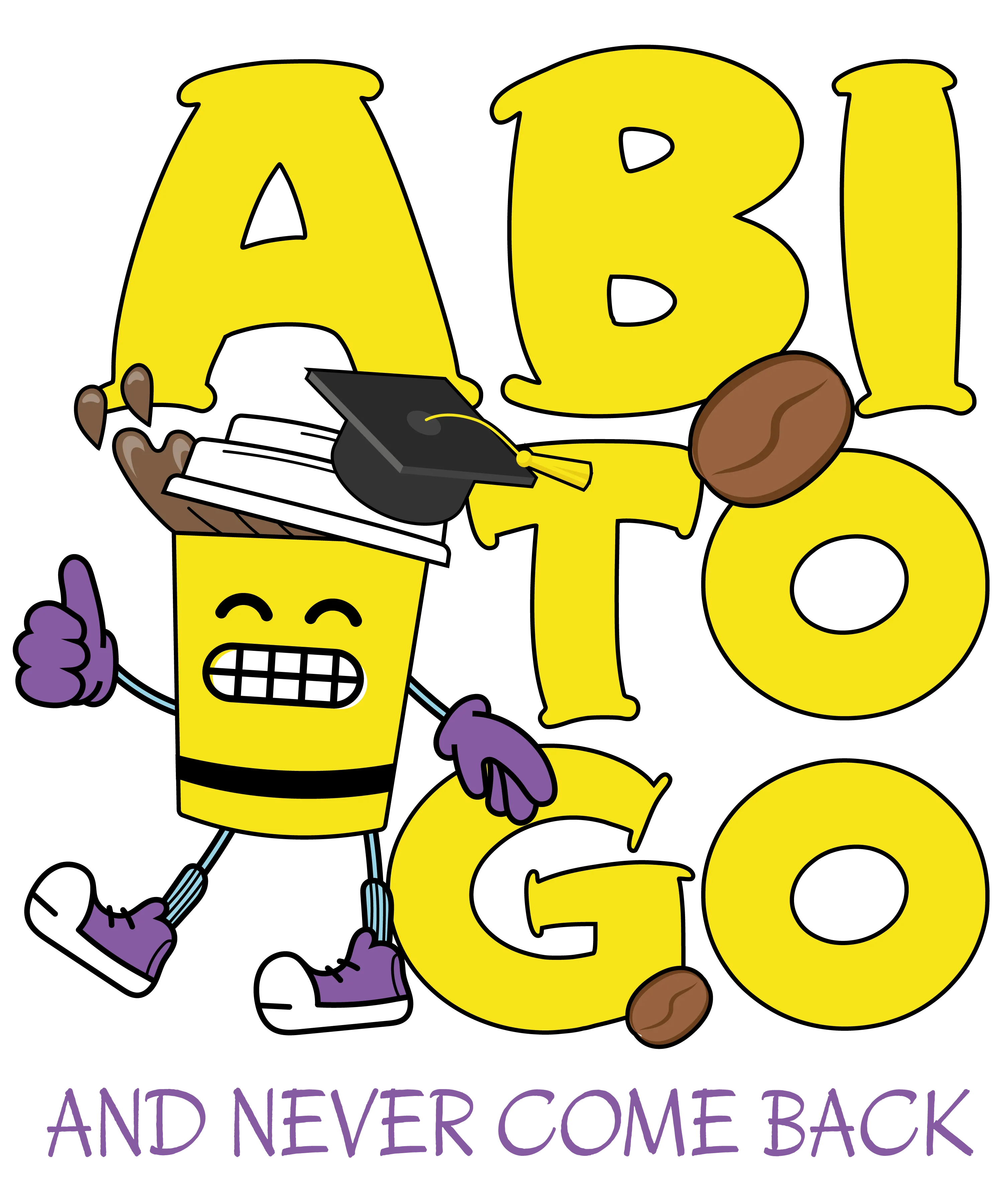 Gelber Coffee to go Becher mit Armen Beinen Handschuhen Schuhen und Doktorhut vor gelber Aufschrift ABI TO GO violetter Schrift AND NEVER COME BACK