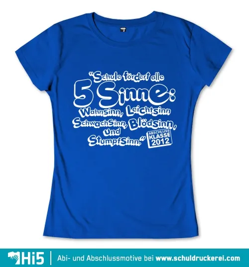 Blaues T-Shirt mit weißem Text, der die "5 Sinne" humorvoll als Wahnsinn, Leichtsinn, Schwachsinn, Blödsinn und Stumpfsinn darstellt.