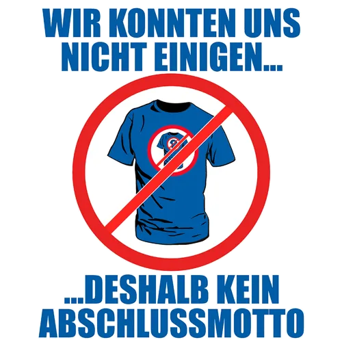 Blau T-Shirt mit rotem Verbotensymbol und Text "Wir konnten uns nicht einigen... deshalb kein Abschlussmotto".