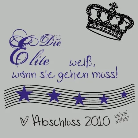 Grafik mit Text "Die Elite weiß, wann sie gehen muss!" und "Abschluss 2010", Krone oben, Sterneband unten.