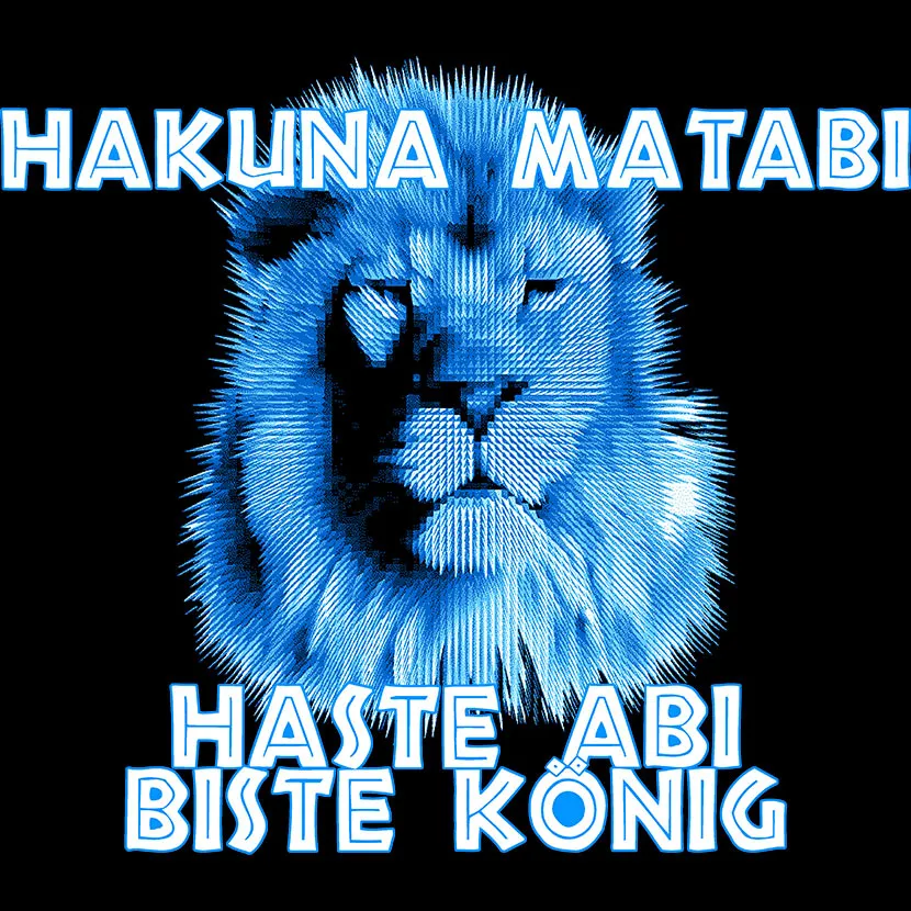blaues_loewenbild_mit_text Hakuna Matabi Haste Abi biste König design