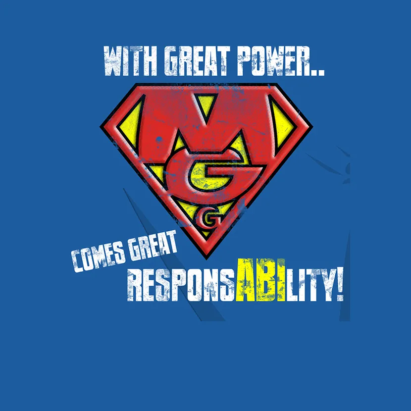 With great power comes great responsability