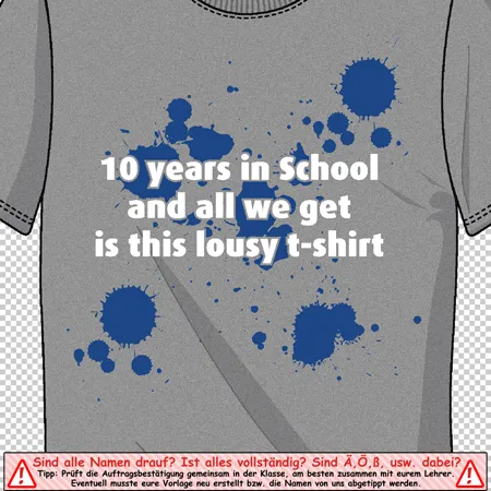 graues_tshirt_mit_text_und_flecken 10 years in school and all we get is this lousy t-shirt design